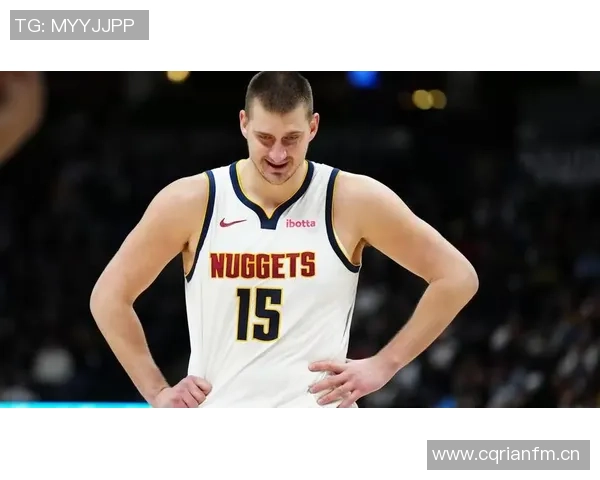 约基奇首节状态低迷仅得4分2板3助1断球队面临挑战 约基奇首节状态低迷仅得4分2板3助1断球队面临挑战